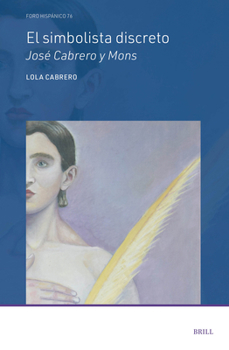 El Simbolista Discreto, José Cabrero Y Mons (Foro Hispánico) (Spanish Edition)