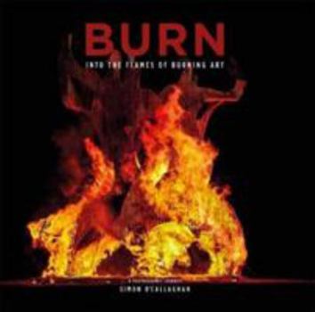 Paperback BURN: Into the Flames of Burning Art Book
