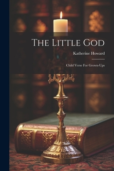 Paperback The Little God: Child Verse For Grown-ups Book
