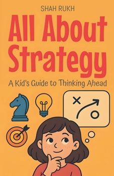 All About Strategy: A Kid's Guide to Thinking Ahead
