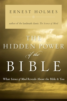 Paperback The Hidden Power of the Bible: What Science of Mind Reveals about the Bible & You Book