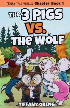 The Three Pigs vs. The Wolf: Fairy Tales with a Legal Twist (Fairy Tale Versus Chapter Books)