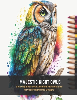 Paperback Majestic Night Owls: Coloring Book with Detailed Portraits and Intricate Nighttime Designs Book