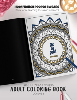 How french people swears - Relax while learning to swear in french! Fils de pute ! (Son of a bitch!) - French Swear Words Adult Coloring Book - ... french people swear coloring book COLLECTION)