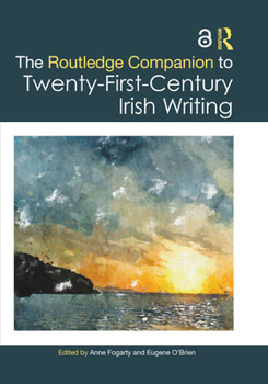 The Routledge Companion to Twenty-First Century Irish Writing (Routledge Literature Companions)