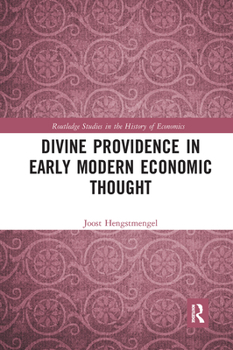 Divine Providence in Early Modern Economic Thought (Routledge Studies in the History of Economics Book 219)
