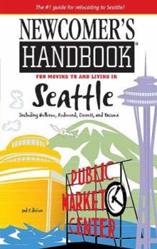 Paperback Newcomer's Handbook for Moving to and Living in Seattle: Including Bellevue, Redmond, Everett, and Tacoma (Newcomer's Handbooks) Book