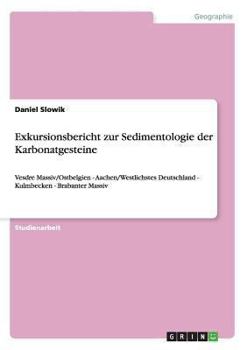 Paperback Exkursionsbericht zur Sedimentologie der Karbonatgesteine: Vesdre Massiv/Ostbelgien - Aachen/Westlichstes Deutschland - Kulmbecken - Brabanter Massiv [German] Book