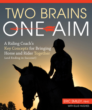 Paperback Two Brains, One Aim: A Riding Coach's Key Concepts for Bringing Horse and Rider Together (and Ending in Success!) Book