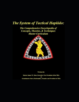 The System of Tactical Hapkido The Comprehensive Encyclopedia of Concepts, Theories & Techniques: Master Curriculum (Master's Curriculum)