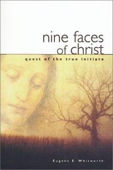 Paperback Nine Faces of Christ: A Narrative of Nine Great Mystic Initiations of Joseph-Bar-Joseph In... Book
