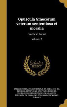 Hardcover Opuscula Graecorum Veterum Sententiosa Et Moralia: Graece Et Latine; Volumen 2 [Latin] Book