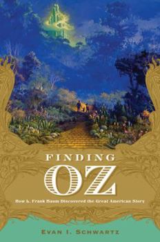 Hardcover Finding Oz: How Frank L. Baum Discovered the Great American Story Book