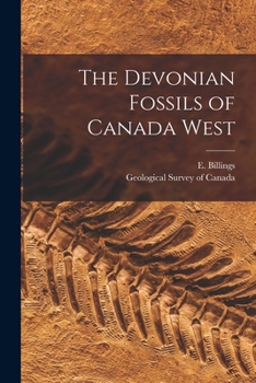 Paperback The Devonian Fossils of Canada West [microform] Book