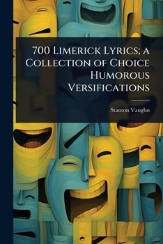 Paperback 700 Limerick Lyrics; a Collection of Choice Humorous Versifications Book