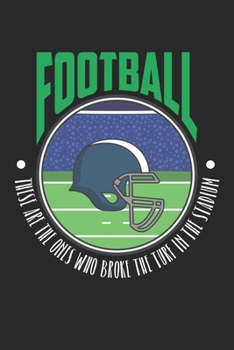 Football These are the ones who broke the turf in the stadium: American Football Spieler Fan Athlet Sport Notizbuch liniert DIN A5 - 120 Seiten für ... | Organizer Schreibheft Planer Tagebuch