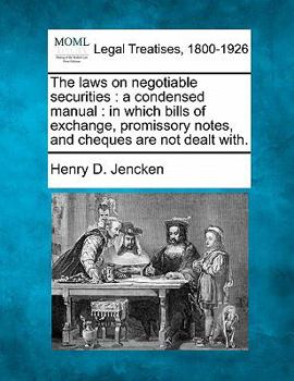 Paperback The Laws on Negotiable Securities: A Condensed Manual: In Which Bills of Exchange, Promissory Notes, and Cheques Are Not Dealt With. Book