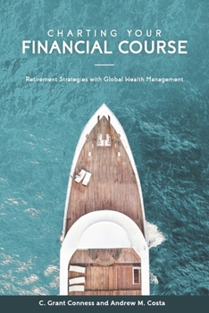 Paperback Charting Your Financial Course: Retirement Strategies with Global Wealth Management Book