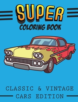 Paperback Super Coloring Book: Classic & Vintage Cars Edition Book
