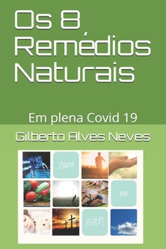 Paperback Os 8 Remédios Naturais: Em plena Covid 19 [Portuguese] Book