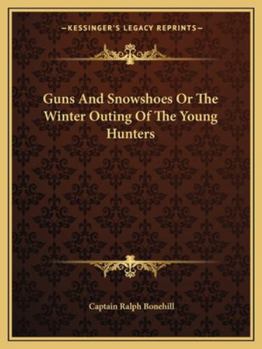 Paperback Guns And Snowshoes Or The Winter Outing Of The Young Hunters Book