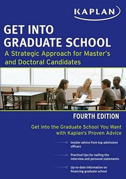Paperback Get Into Graduate School: A Strategic Approach for Master's and Doctoral Candidates Book