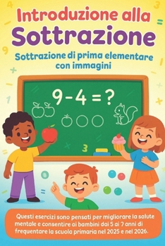 Paperback Introduzione alla sottrazione - Sottrazione di prima elementare con immagini: Questi esercizi sono pensati per migliorare la salute mentale e consenti [Italian] Book