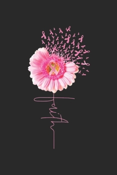 Faith: Pink Ribbon Daisy Faith Breast Cancer Journal/Notebook Blank Lined Ruled 6x9 100 Pages