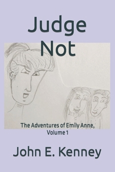 Paperback Judge Not: The Adventures of Emily Anne, Volume 1 Book