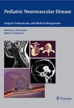 Hardcover Pediatric Neurovascular Disease: Surgical, Endovascular and Medical Management Book