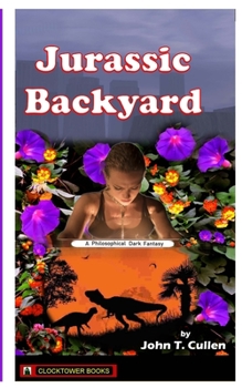 Paperback Jurassic Backyard: A Philosophical Dark Fantasy Book