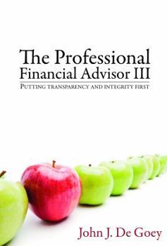 Paperback The Professional Financial Advisor III: Putting Transparency and Integrity First Book