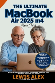 Paperback The Ultimate MacBook Air 2025 m4 User Guide: A Step-by-Step Companion with Illustrations, Mastering your Device for Beginners and seniors Book