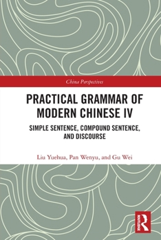 Paperback Practical Grammar of Modern Chinese IV: Simple Sentence, Compound Sentence, and Discourse Book