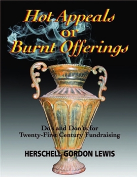 Paperback Hot Appeals or Burnt Offerings: Do's and Don'ts for Twenty-First Century Fundraising Book