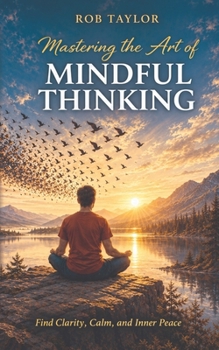 Paperback Mastering The Art Of Mindful Thinking Book