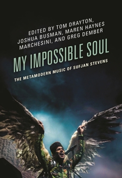 My Impossible Soul : The Metamodern Music of Sufjan Stevens