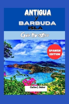 Paperback Guía de viaje de las Islas de Antigua y Barbuda: Explorando las 365 playas [Spanish] Book