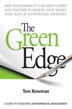 Paperback The Green Edge: How Sustainability Can Help Exhibit And Meeting Planners Save Money And Build Stronger Brands Book