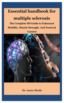 Paperback Essential handbook for multiple sclerosis: The Complete MS Guide to Enhanced Mobility, Muscle Strength, And Postural Control Book