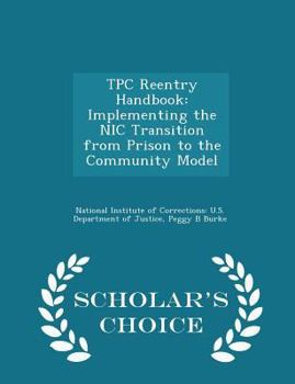 Paperback Tpc Reentry Handbook: Implementing the Nic Transition from Prison to the Community Model - Scholar's Choice Edition Book