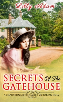 Paperback Secrets of the Gatehouse: a captivating, bittersweet, Victorian saga Book