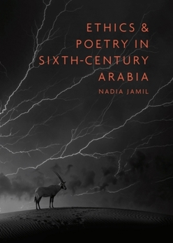 Hardcover Ethics and Poetry in Sixth-Century Arabia Book