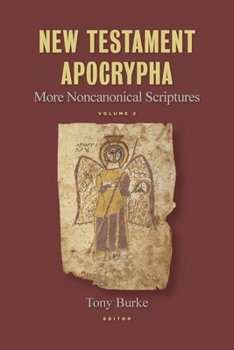 New Testament Apocrypha, Vol. 2: More Noncanonical Scriptures