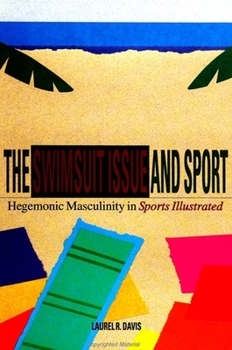 Hardcover The Swimsuit Issue and Sport: Hegemonic Masculinity in Sports Illustrated Book