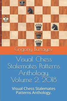 Paperback Visual Chess Stalemates Patterns Anthology. Volume 2. 2018: Visual Chess Stalemates Patterns Anthology. Book