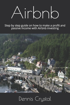 Paperback Airbnb: Step by step guide on how to make a profit and passive income with Airbnb investing Book