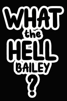 Paperback What the Hell Bailey?: College Ruled Composition Book