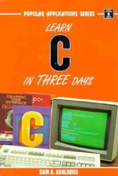 Hardcover Learn C in Three Days/Book and Disk (Popular Applications Series) Book