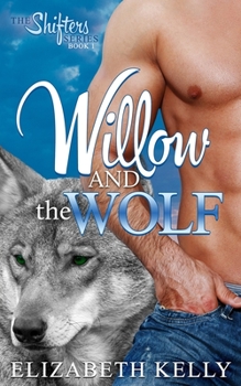 Willow and the Wolf - Book #1 of the Shifters